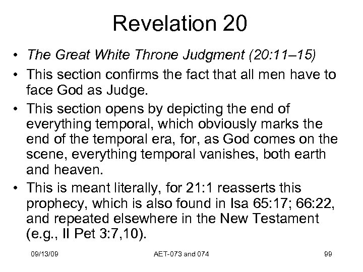Revelation 20 • The Great White Throne Judgment (20: 11– 15) • This section
