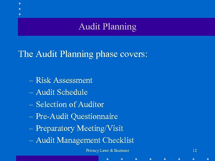 Audit Planning The Audit Planning phase covers: – Risk Assessment – Audit Schedule –