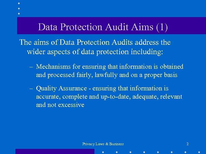 Data Protection Audit Aims (1) The aims of Data Protection Audits address the wider
