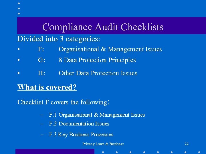 Compliance Audit Checklists Divided into 3 categories: • F: Organisational & Management Issues •