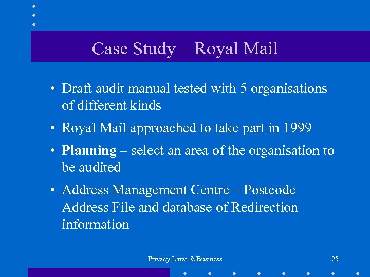 Case Study – Royal Mail • Draft audit manual tested with 5 organisations of