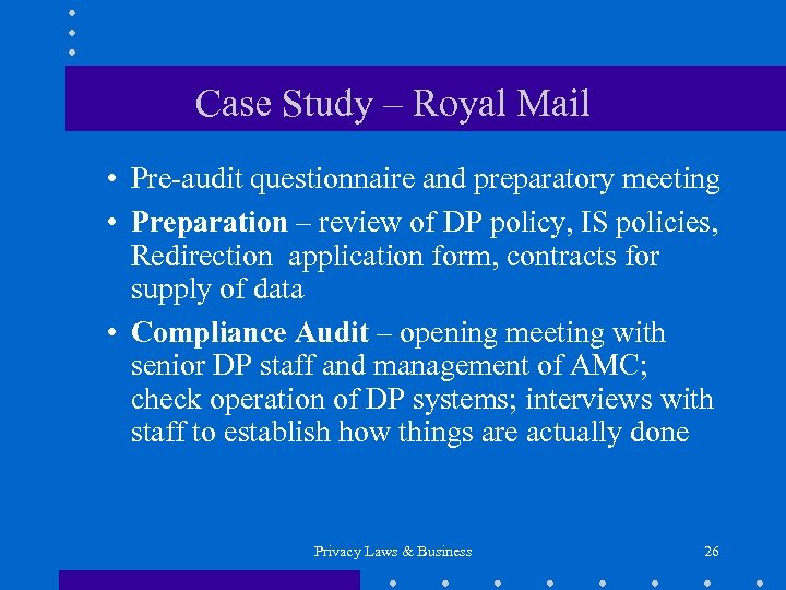 Case Study – Royal Mail • Pre-audit questionnaire and preparatory meeting • Preparation –