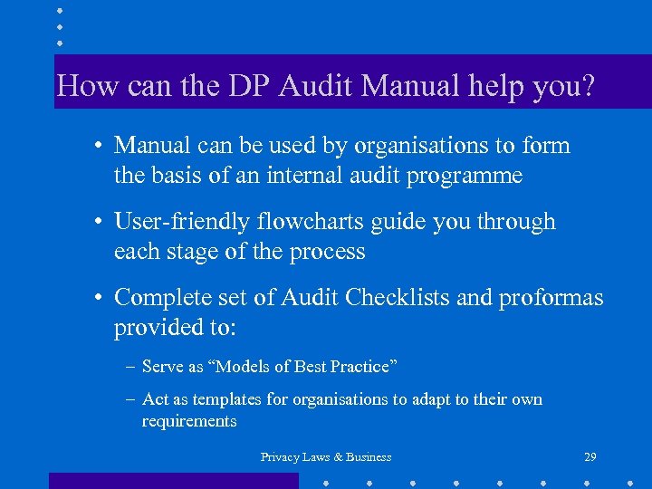 How can the DP Audit Manual help you? • Manual can be used by