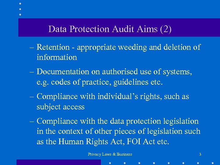 Data Protection Audit Aims (2) – Retention - appropriate weeding and deletion of information