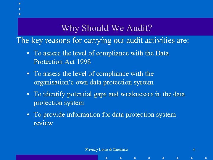 Why Should We Audit? The key reasons for carrying out audit activities are: •
