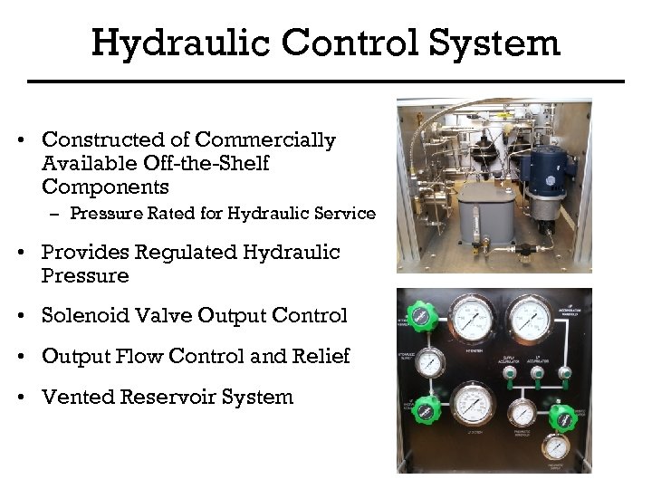 Hydraulic Control System • Constructed of Commercially Available Off-the-Shelf Components – Pressure Rated for