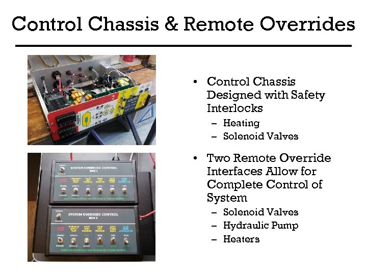 Control Chassis & Remote Overrides • Control Chassis Designed with Safety Interlocks – Heating