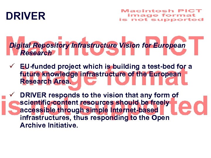 DRIVER Digital Repository Infrastructure Vision for European Research ü EU-funded project which is building