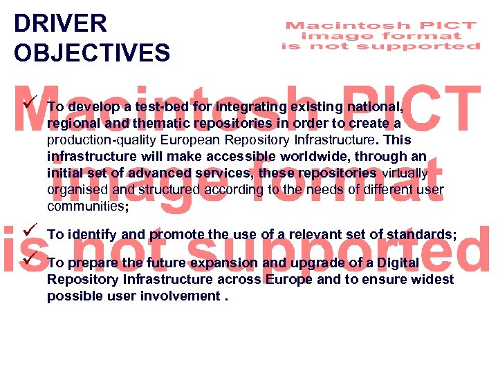 DRIVER OBJECTIVES ü To develop a test-bed for integrating existing national, regional and thematic