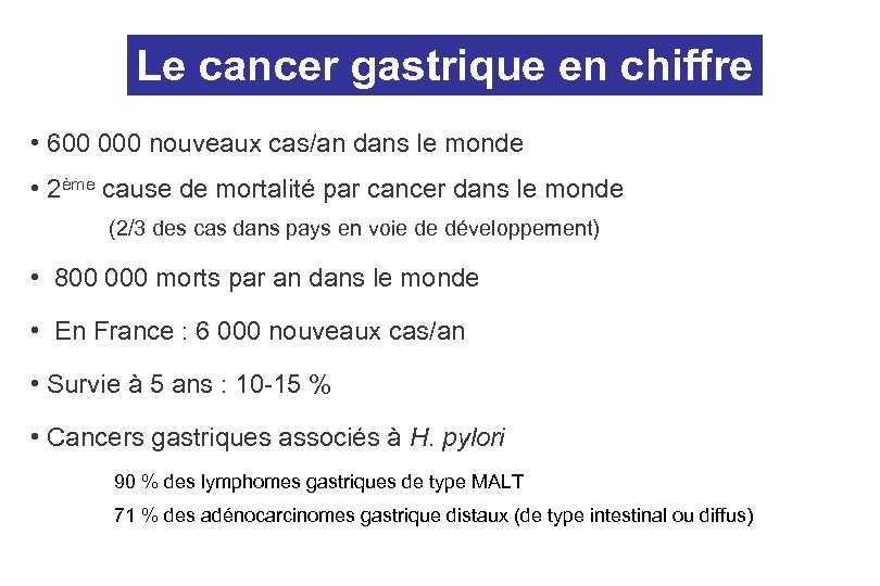 Le cancer gastrique en chiffre • 600 000 nouveaux cas/an dans le monde •