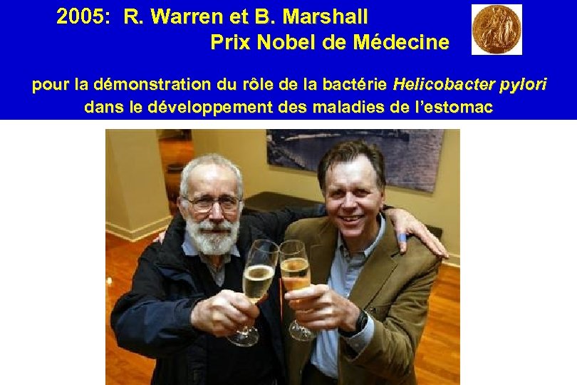 2005: R. Warren et B. Marshall Prix Nobel de Médecine pour la démonstration du