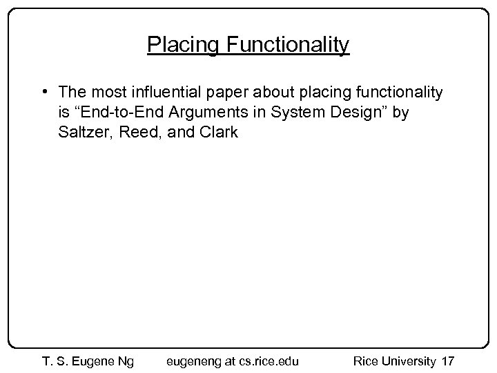 Placing Functionality • The most influential paper about placing functionality is “End-to-End Arguments in