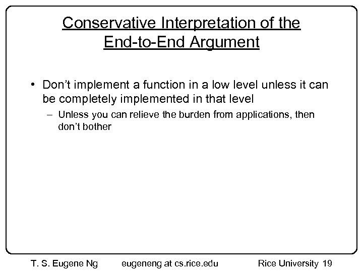 Conservative Interpretation of the End-to-End Argument • Don’t implement a function in a low