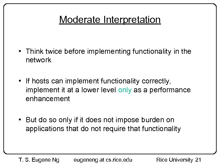 Moderate Interpretation • Think twice before implementing functionality in the network • If hosts