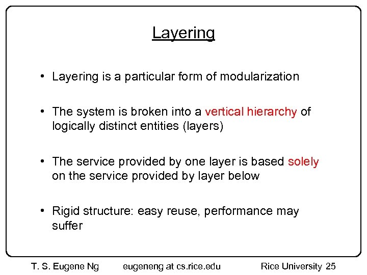 Layering • Layering is a particular form of modularization • The system is broken
