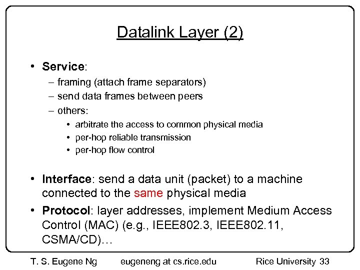 Datalink Layer (2) • Service: – framing (attach frame separators) – send data frames