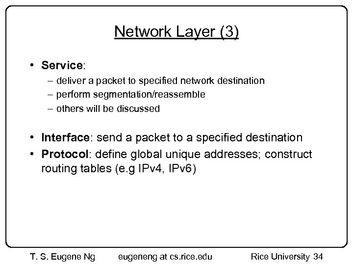 Network Layer (3) • Service: – deliver a packet to specified network destination –