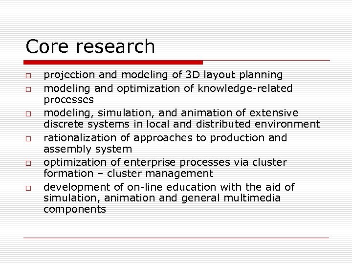 Core research o o o projection and modeling of 3 D layout planning modeling