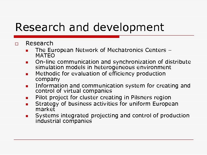 Research and development o Research n n n n The European Network of Mechatronics