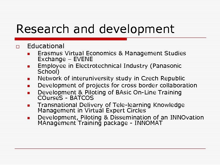 Research and development o Educational n n n n Erasmus Virtual Economics & Management
