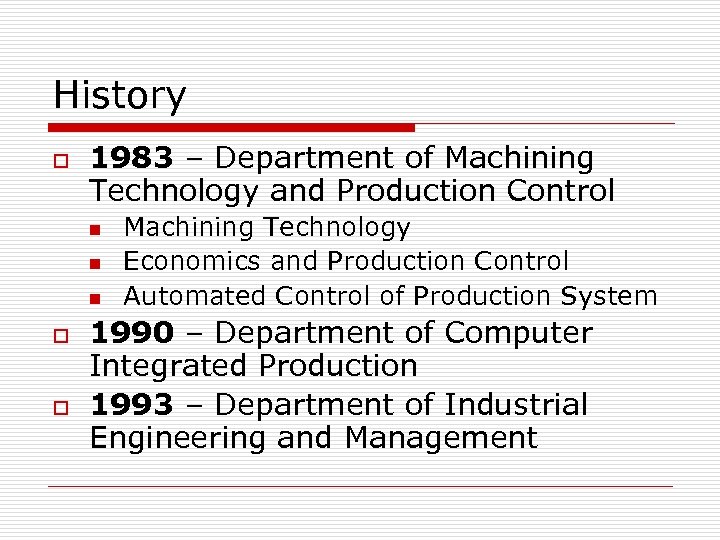 History o 1983 – Department of Machining Technology and Production Control n n n