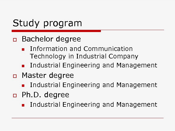 Study program o Bachelor degree n n o Master degree n o Information and