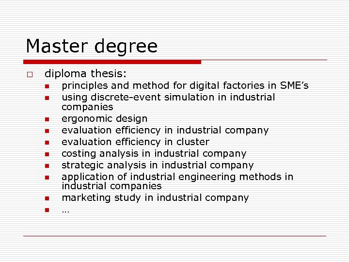 Master degree o diploma thesis: n n n n n principles and method for