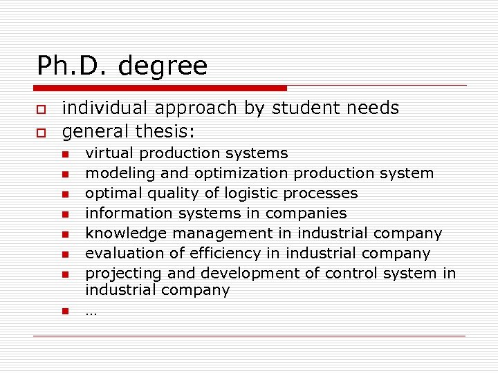 Ph. D. degree o o individual approach by student needs general thesis: n n