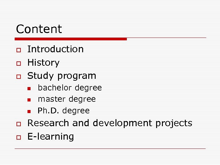 Content o o o Introduction History Study program n n n o o bachelor