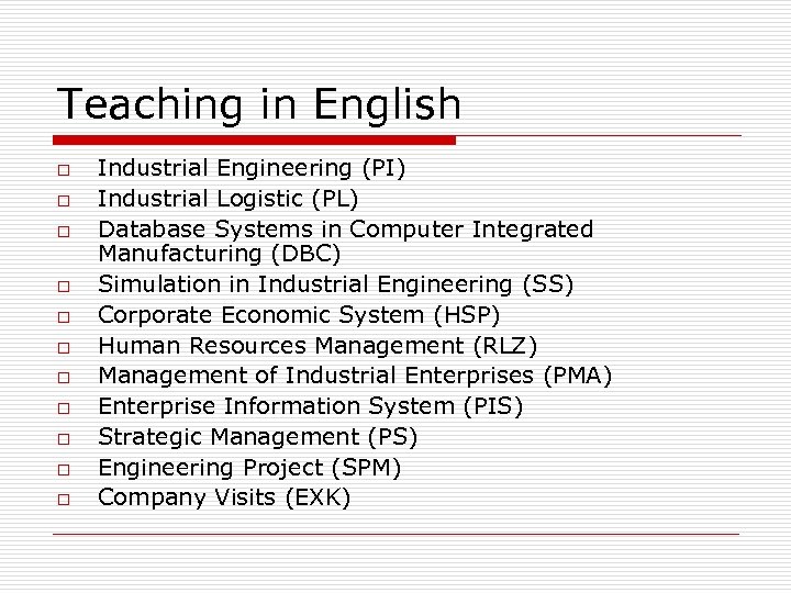 Teaching in English o o o Industrial Engineering (PI) Industrial Logistic (PL) Database Systems