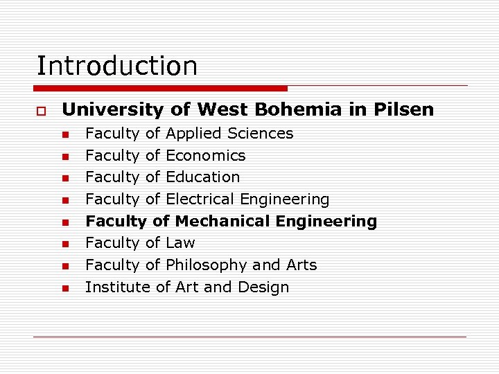 Introduction o University of West Bohemia in Pilsen n n n n Faculty of