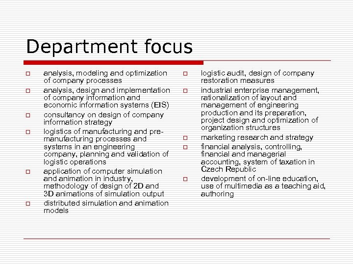 Department focus o o o analysis, modeling and optimization of company processes analysis, design