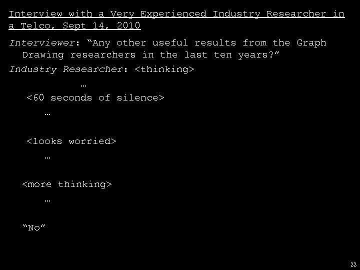 Interview with a Very Experienced Industry Researcher in a Telco, Sept 14, 2010 Interviewer: