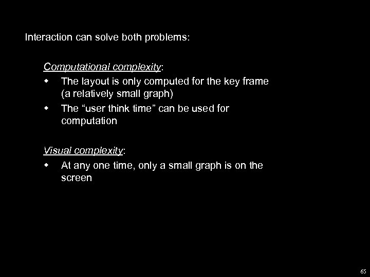 Interaction can solve both problems: Computational complexity: w The layout is only computed for