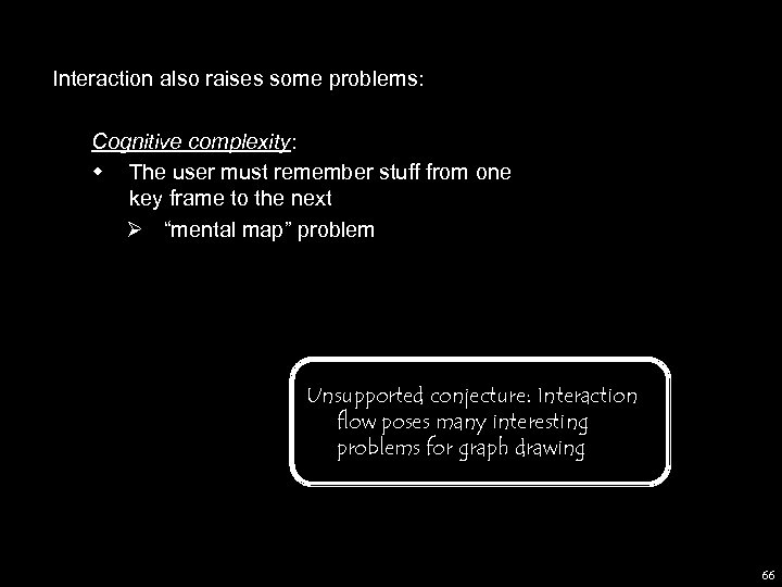 Interaction also raises some problems: Cognitive complexity: w The user must remember stuff from