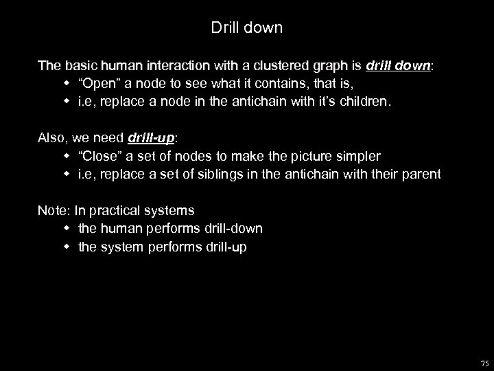 Drill down The basic human interaction with a clustered graph is drill down: w