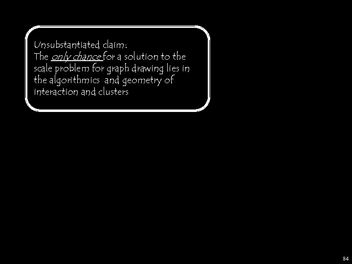 Unsubstantiated claim: The only chance for a solution to the scale problem for graph