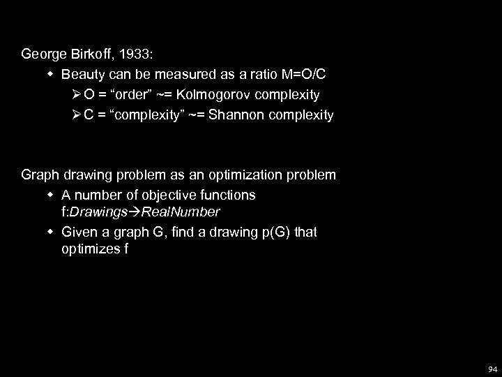 George Birkoff, 1933: w Beauty can be measured as a ratio M=O/C Ø O