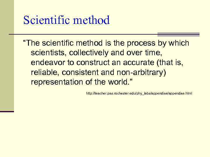 Scientific method “The scientific method is the process by which scientists, collectively and over