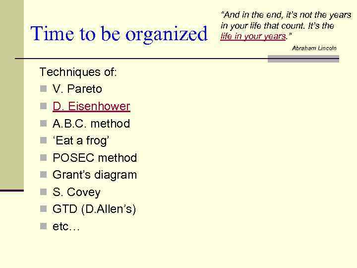 Time to be organized Techniques of: n V. Pareto n D. Eisenhower n A.