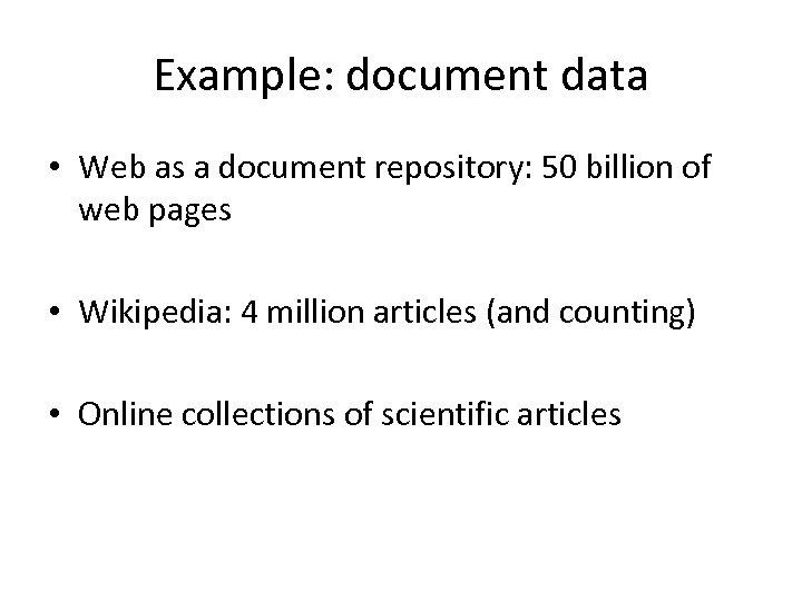 Example: document data • Web as a document repository: 50 billion of web pages