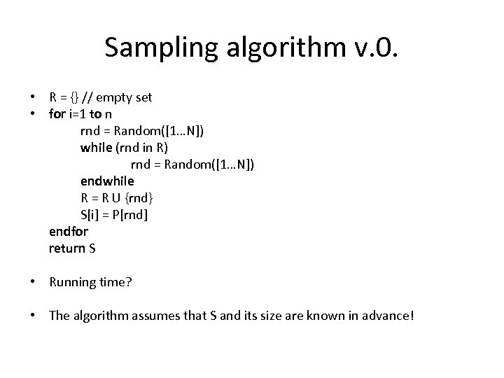 Sampling algorithm v. 0. • R = {} // empty set • for i=1
