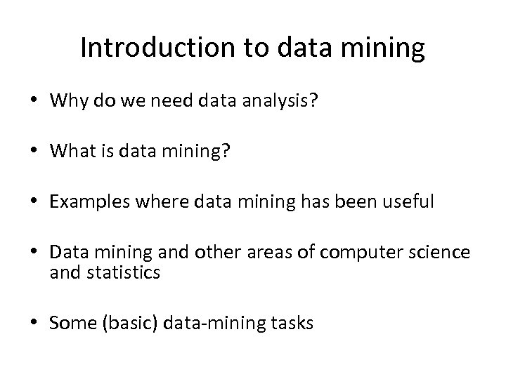 Introduction to data mining • Why do we need data analysis? • What is