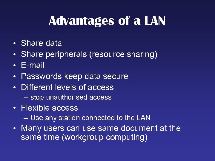 Advantages of a LAN • • • Share data Share peripherals (resource sharing) E-mail