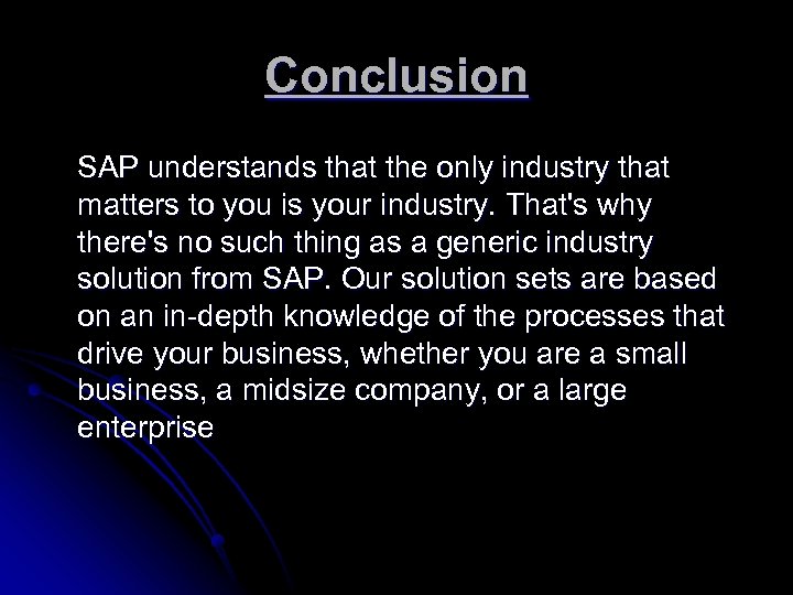 Conclusion SAP understands that the only industry that matters to you is your industry.