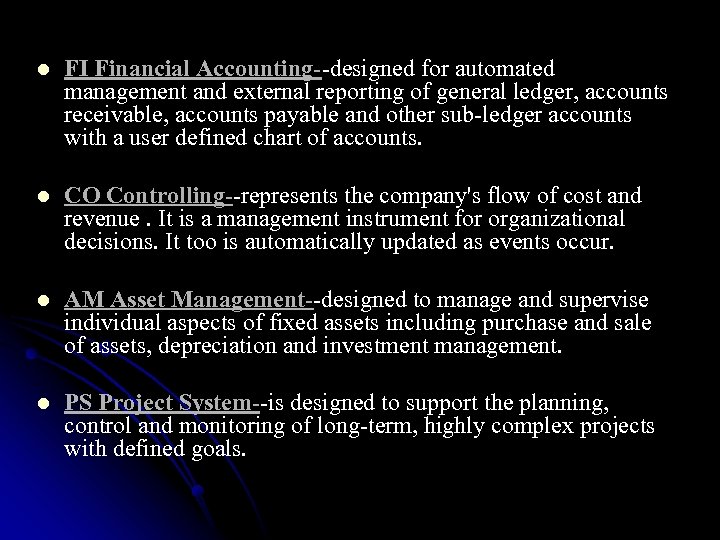l FI Financial Accounting--designed for automated management and external reporting of general ledger, accounts