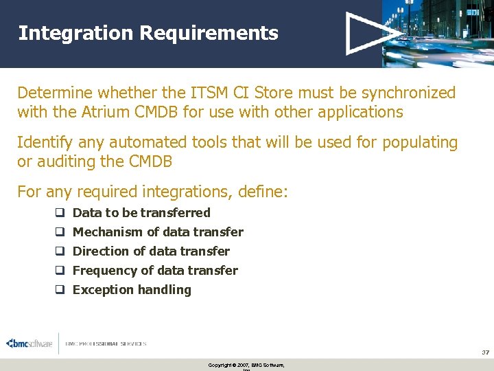 Integration Requirements Determine whether the ITSM CI Store must be synchronized with the Atrium