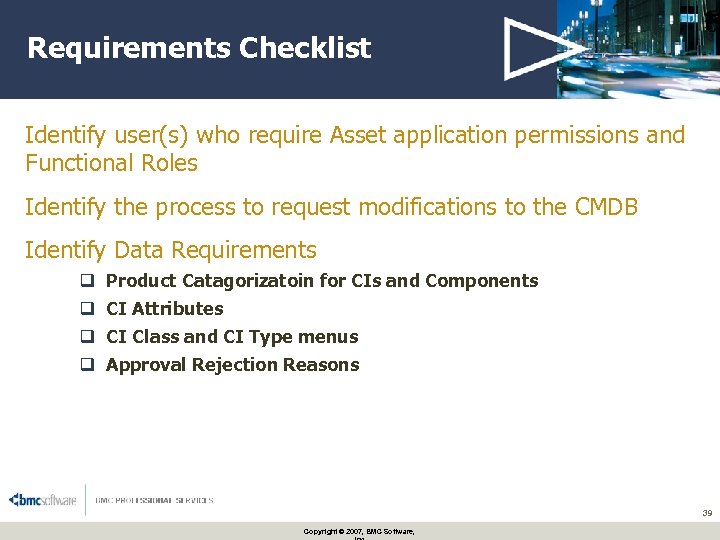Requirements Checklist Identify user(s) who require Asset application permissions and Functional Roles Identify the