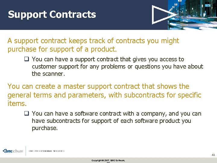 Support Contracts A support contract keeps track of contracts you might purchase for support