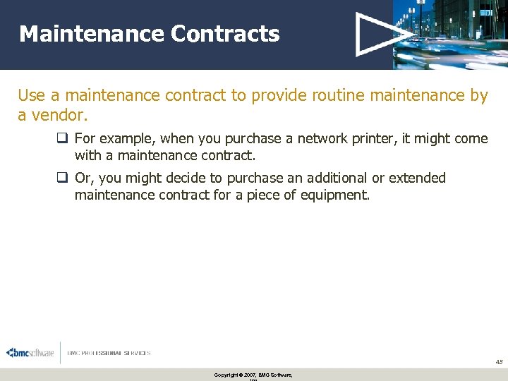 Maintenance Contracts Use a maintenance contract to provide routine maintenance by a vendor. q
